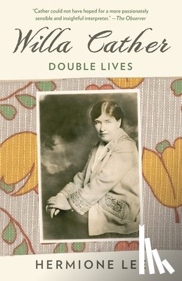 Lee, Hermione - Willa Cather: Double Lives