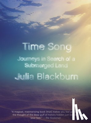 Blackburn, Julia - Time Song: Journeys in Search of a Submerged Land