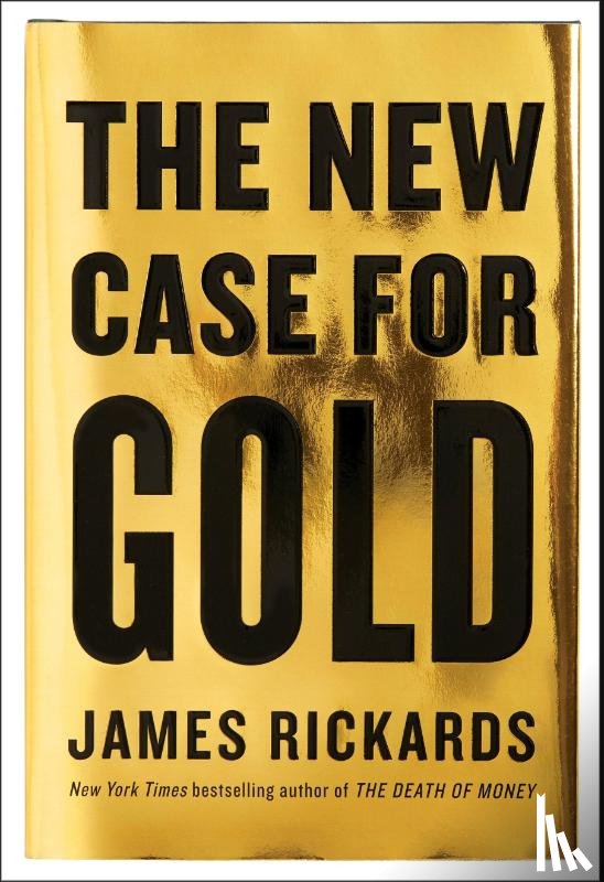 James Rickards - The New Case for Gold