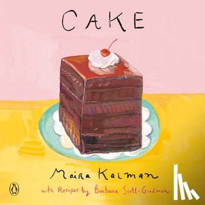 Maira Kalman, Barbara Scott-Goodman - Cake