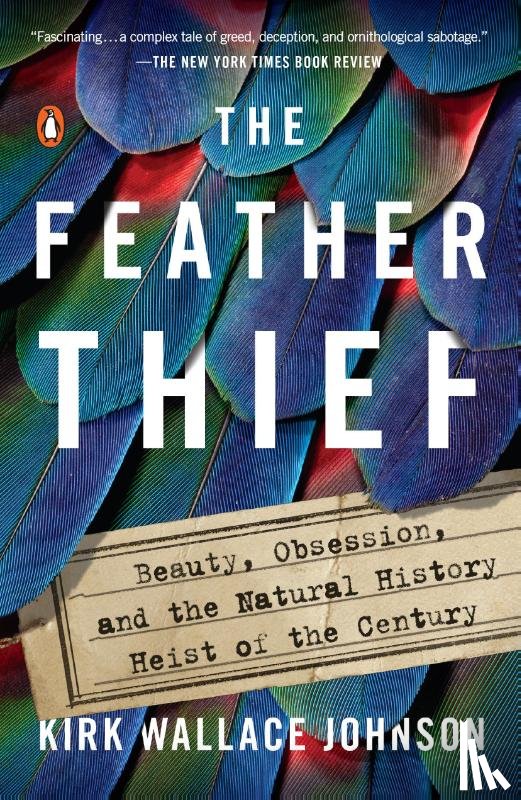 Kirk Wallace Johnson - The Feather Thief