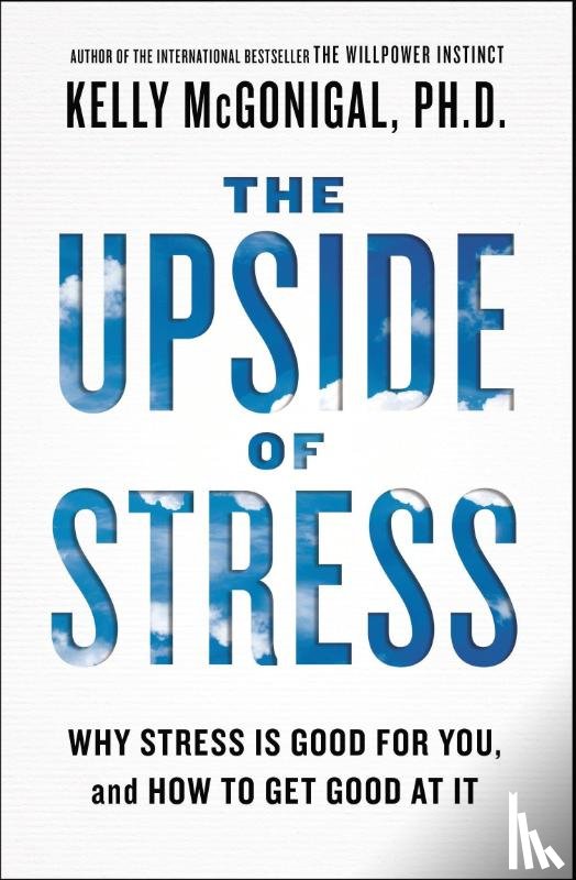 McGonigal, Kelly - Upside of Stress