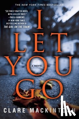 Mackintosh, Clare - I Let You Go