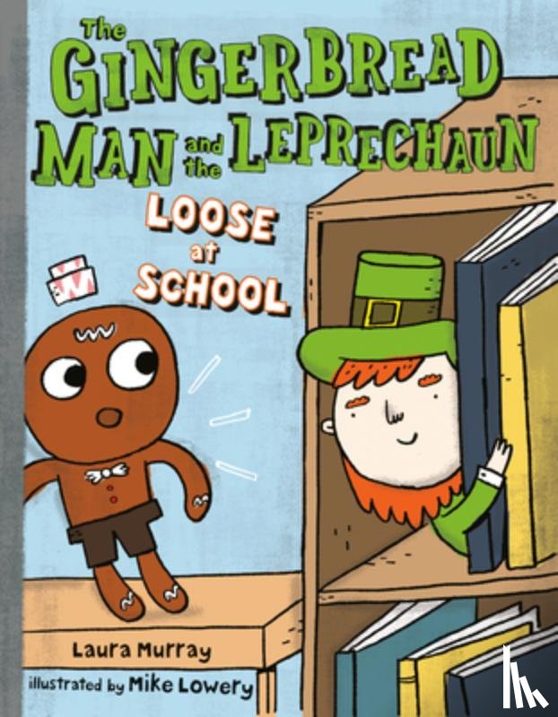 Laura Murray - The Gingerbread Man and the Leprechaun Loose at School