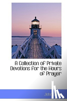 Cosin, John - A Collection of Private Devotions for the Hours of Prayer