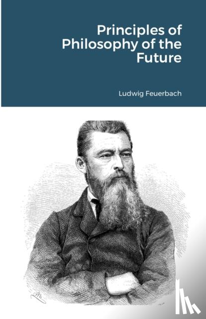 Feuerbach, Ludwig - Principles of Philosophy of the Future