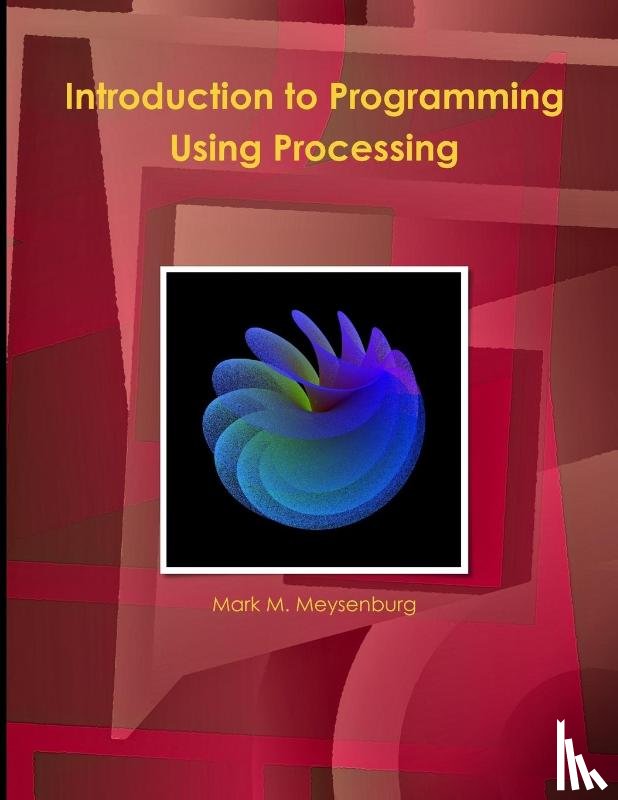 Meysenburg, Mark - Introduction to Programming Using Processing