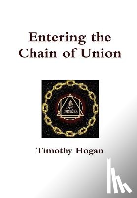 Hogan, Timothy - Entering the Chain of Union