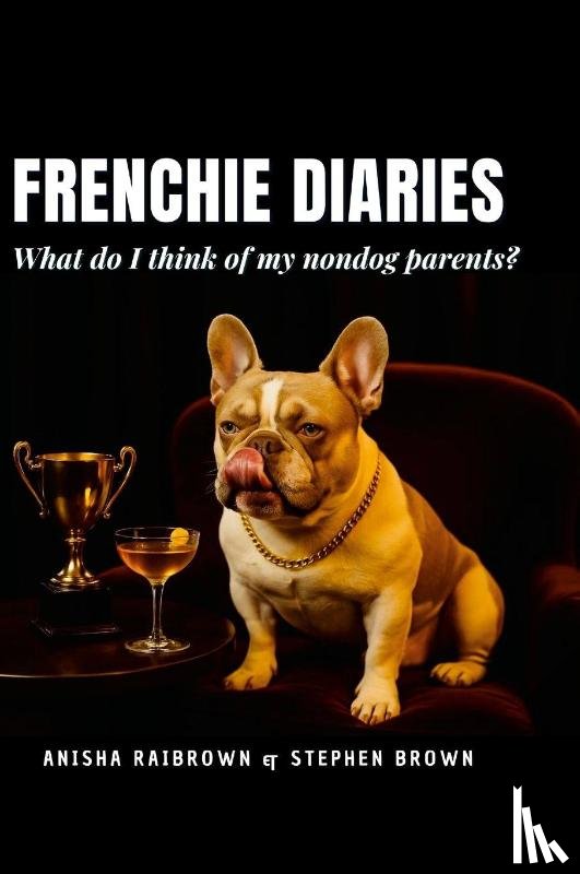Raibrown, Anisha, Brown, Stephen - Frenchie Diaries