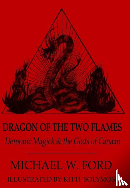 Ford, Michael - Dragon of the Two Flames - Demonic Magick & the Gods of Canaan