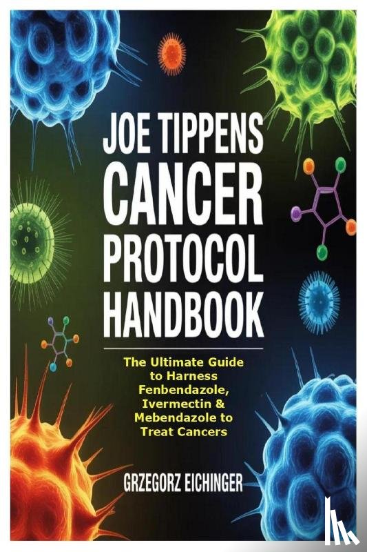 Eichinger, Grzegorz - Joe Tippens Cancer Protocol Handbook