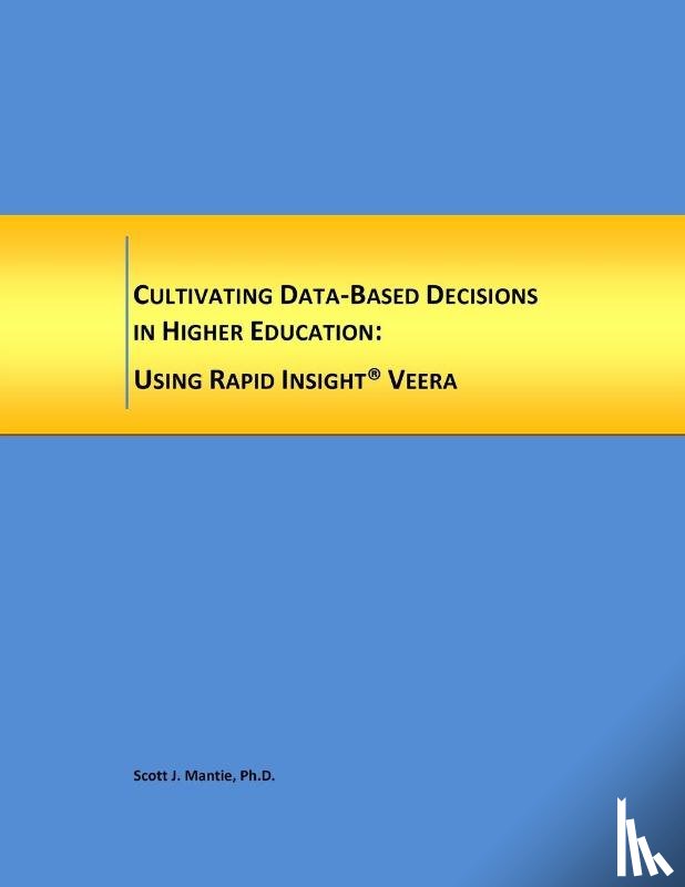 Mantie, Scott J. - Cultivating Data-Based Decisions in Higher Education