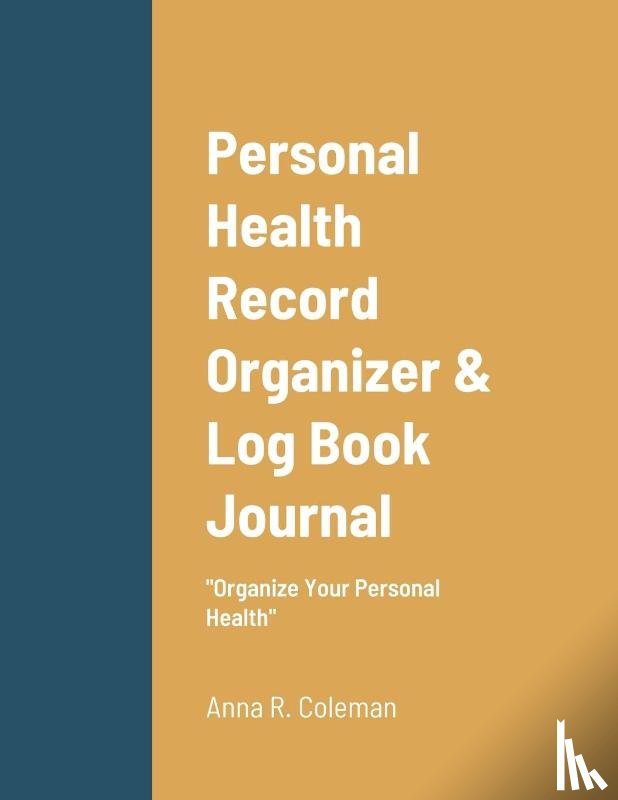 Coleman, Anna - Personal Health Record Organizer & Log Book