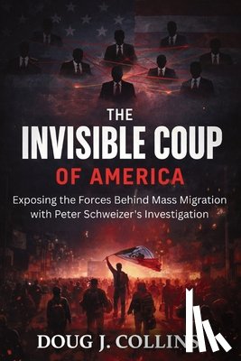 Collins, Doug J. - The Invisible Coup of America
