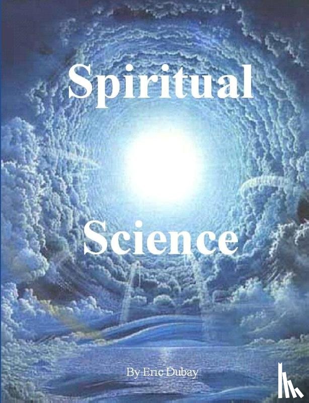 Dubay, Eric - Spiritual Science