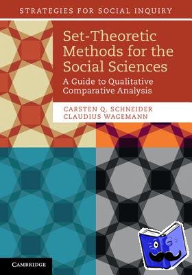Schneider, Carsten Q. (Central European University, Budapest), Wagemann, Claudius - Set-Theoretic Methods for the Social Sciences