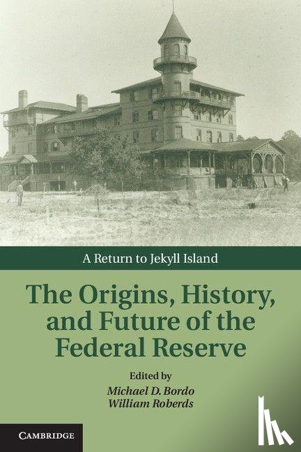  - The Origins, History, and Future of the Federal Reserve