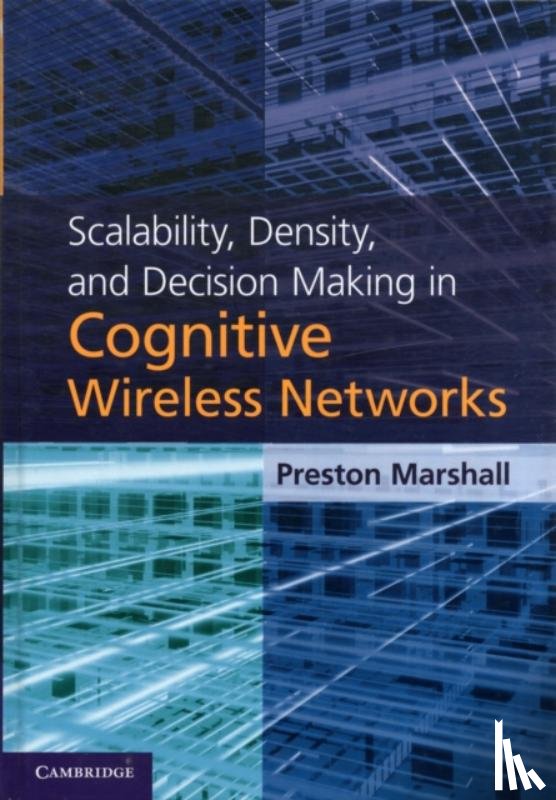 Marshall, Preston (University of Southern California) - Scalability, Density, and Decision Making in Cognitive Wireless Networks