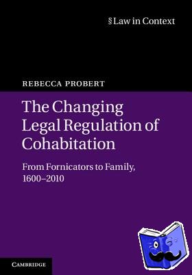 Probert, Rebecca (University of Warwick) - The Changing Legal Regulation of Cohabitation