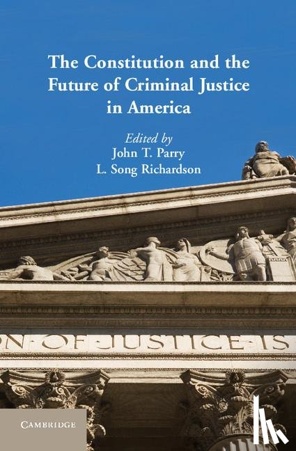  - The Constitution and the Future of Criminal Justice in America
