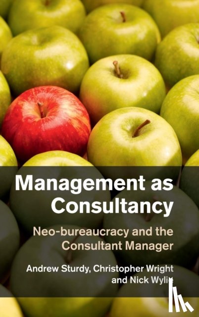 Sturdy, Andrew (University of Bristol), Wright, Christopher (University of Sydney), Wylie, Nick (Oxford Brookes University) - Management as Consultancy