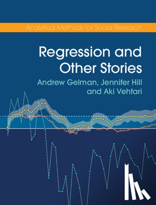 Gelman, Andrew (Columbia University, Hill, Jennifer (New York University), Vehtari, Aki (Aalto University - Regression and Other Stories