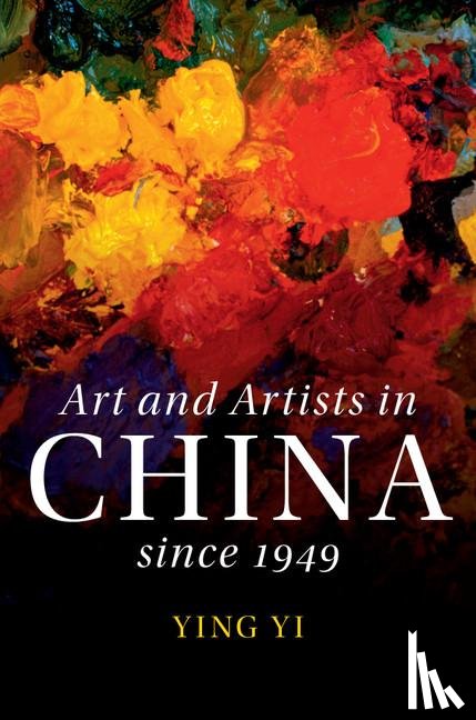 Yi, Ying - Art and Artists in China since 1949
