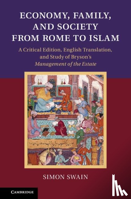 Swain, Simon (University of Warwick) - Economy, Family, and Society from Rome to Islam