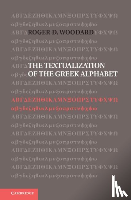 Woodard, Roger D. (State University of New York - The Textualization of the Greek Alphabet