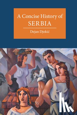 Djokic, Dejan (Goldsmiths - A Concise History of Serbia