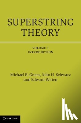 Green, Michael B. (University of Cambridge), Schwarz, John H. (California Institute of Technology), Witten, Edward (Institute for Advanced Study - Superstring Theory
