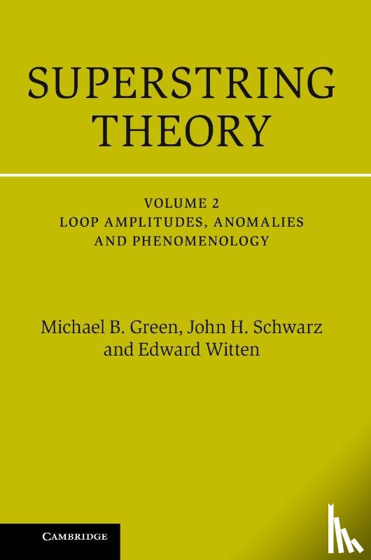 Green, Michael B. (University of Cambridge), Schwarz, John H. (California Institute of Technology), Witten, Edward (Institute for Advanced Study - Superstring Theory