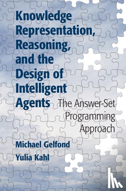Gelfond, Michael (Texas Tech University), Kahl, Yulia - Knowledge Representation, Reasoning, and the Design of Intelligent Agents