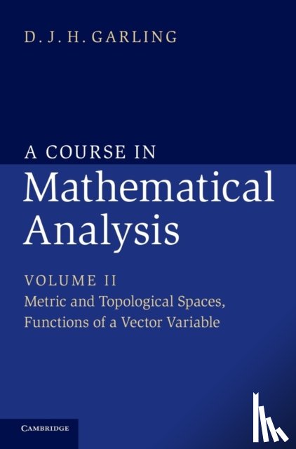 Garling, D. J. H. (University of Cambridge) - A Course in Mathematical Analysis