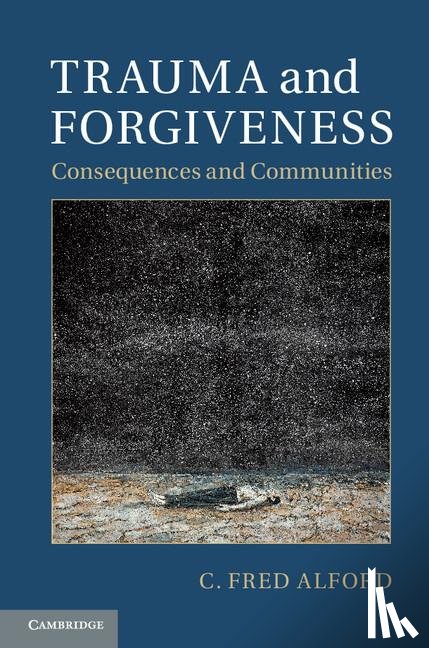 Alford, C. Fred (University of Maryland - Trauma and Forgiveness