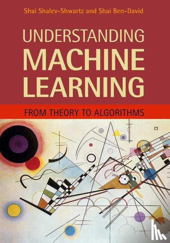 Shalev-Shwartz, Shai (Hebrew University of Jerusalem), Ben-David, Shai (University of Waterloo - Understanding Machine Learning