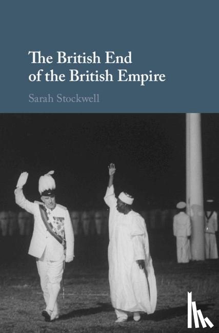 Stockwell, Sarah (King's College London) - The British End of the British Empire