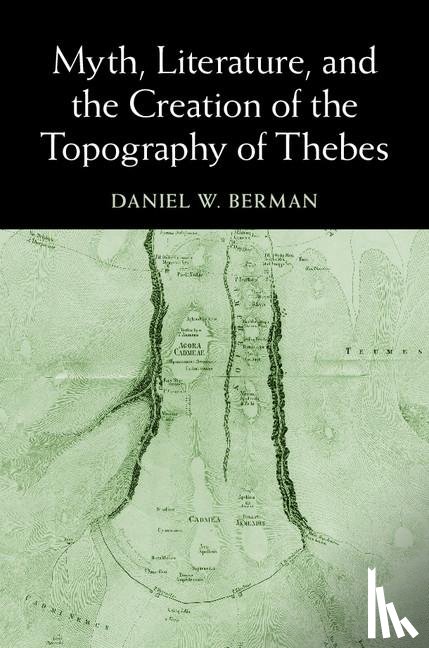 Berman, Daniel W. (Temple University - Myth, Literature, and the Creation of the Topography of Thebes