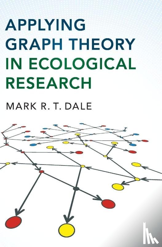 Dale, Mark R.T. (University of Northern British Columbia) - Applying Graph Theory in Ecological Research