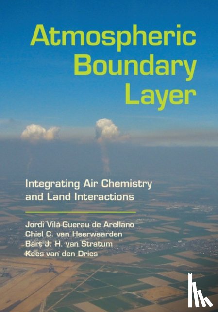 Vila-Guerau de Arellano, Jordi (Wageningen Universiteit, van Heerwaarden, Chiel C. (Max-Planck-Institut fur Meteorologie, van Stratum, Bart J. H. (Max-Planck-Institut fur Meteorologie, van den Dries, Kees (Wageningen Universiteit - Atmospheric Boundary Layer