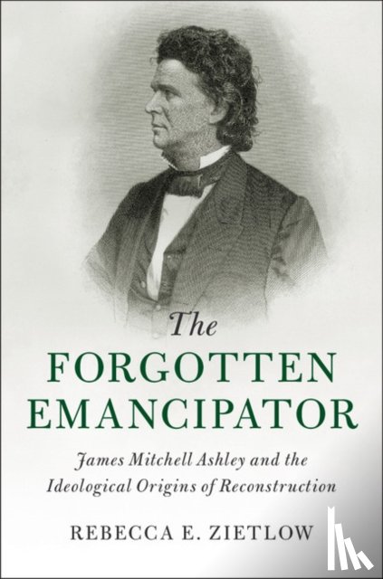 Zietlow, Rebecca E. - The Forgotten Emancipator