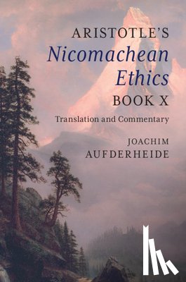 Aufderheide, Joachim - Aristotle's Nicomachean Ethics Book X