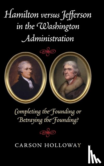 Holloway, Carson (University of Nebraska - Hamilton versus Jefferson in the Washington Administration
