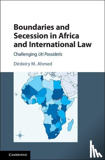 Ahmed, Dirdeiry M. - Boundaries and Secession in Africa and International Law