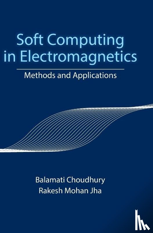 Choudhury, Balamati, Jha, Rakesh Mohan - Soft Computing in Electromagnetics