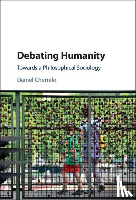 Chernilo, Daniel (Loughborough University) - Debating Humanity