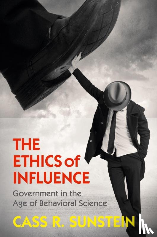 Sunstein, Cass R. (Harvard University - The Ethics of Influence