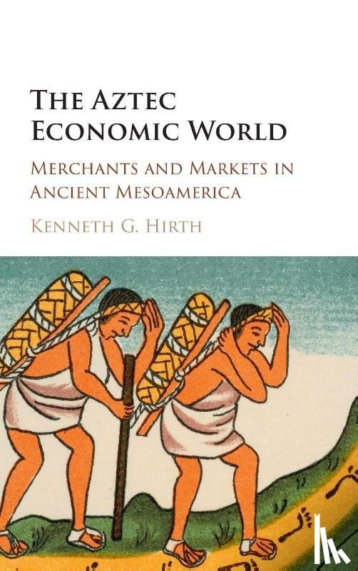 Hirth, Kenneth G. (Pennsylvania State University) - The Aztec Economic World