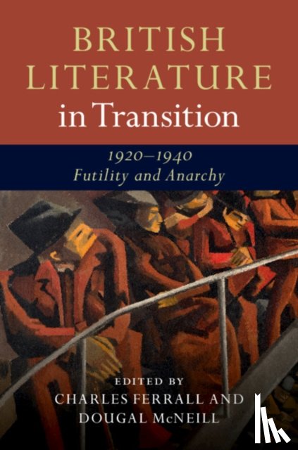  - British Literature in Transition, 1920–1940: Futility and Anarchy