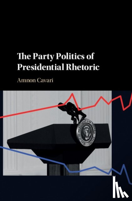 Cavari, Amnon - The Party Politics of Presidential Rhetoric